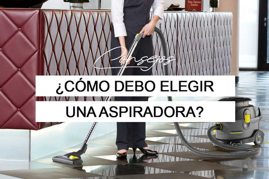 ¿Cómo debo elegir una aspiradora?